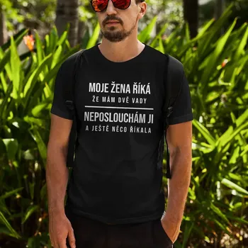 Žertovný předmět Moje žena říká, že mám dvě vady - pánské tričko s potiskem