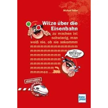 Witze über die Eisenbahn - Seiler, Michael