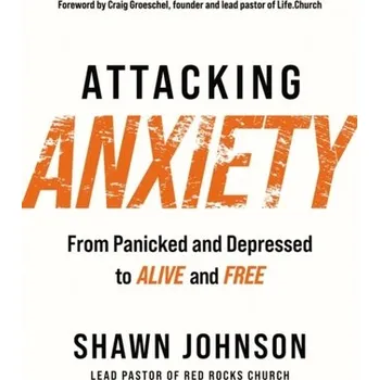 Attacking Anxiety - Johnson, Shawn