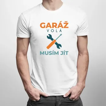 Žertovný předmět Garáž volá, musím jít - pánské tričko s potiskem