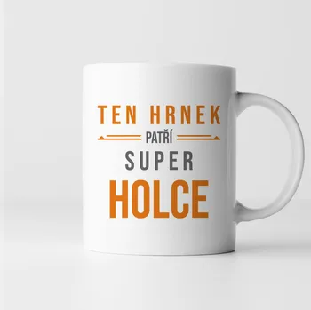 Žertovný předmět Ten hrnek patří super holce - hrnek