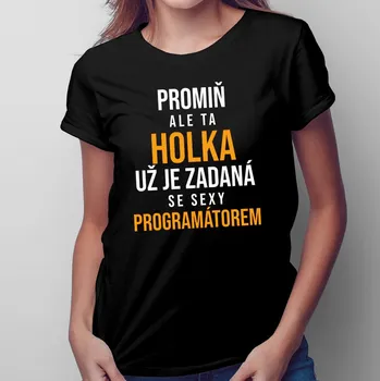 Žertovný předmět Zadaná se sexy programátorem - dámské tričko s potiskem