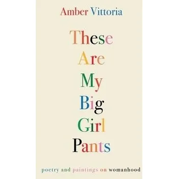 Cizojazyčná kniha These Are My Big Girl Pants - Vittoria, Amber