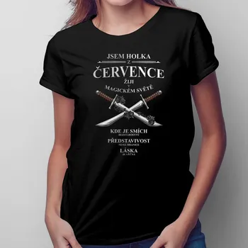 Žertovný předmět Jsem holka z července - dámské tričko s potiskem