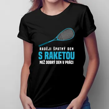 Žertovný předmět Raději špatný den s raketou - dámské tričko s potiskem