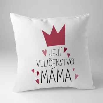Žertovný předmět Její veličenstvo máma - polštář s potiskem