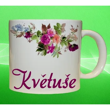 hrnek se jménem KVĚTUŠE