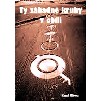 Kniha Ty záhadné kruhy v obilí