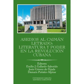 Kniha Asedios al caimán letrado: literatura y poder en la Revolución Cubana