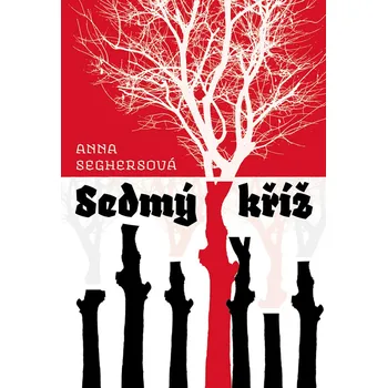 Sedmý kříž - Anna Seghersová