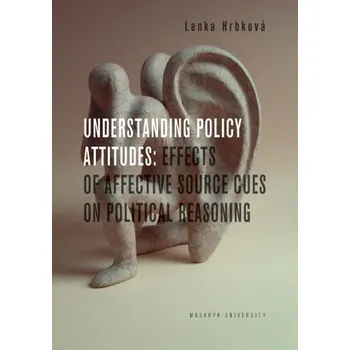 Understanding Policy Attitudes: Effects of Affective Source Cues on Political Reasoning