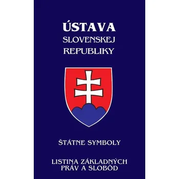 Kniha Ústava Slovenskej republiky (od 1.1.2021) - Štátne symboly, Listina základných práv a slobôd