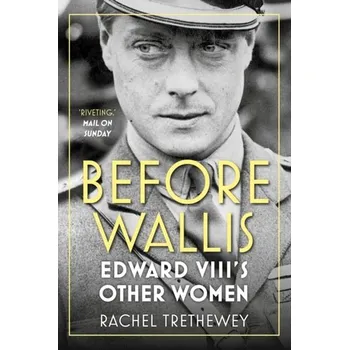 Literární biografie Before Wallis - Trethewey, Rachel [EN] (2020, Taschenbuch, The History Press Ltd)