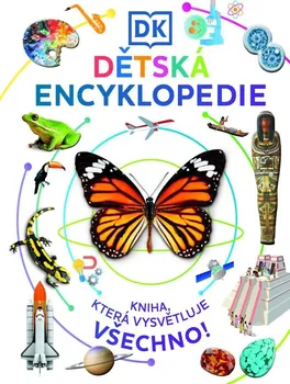 Encyklopedie Dětská encyklopedie: Kniha, která vysvětluje všechno - Karel Kopička (2023, vázaná)