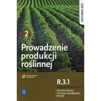 Prowadzenie produkcji roślinnej R.3.1 Podręcznik do nauki zawodu Technik rolnik Technik agrobiznesu Rolnik Część 2 – Artyszak Arkadiusz,Kucińska Katarzyna (PL)