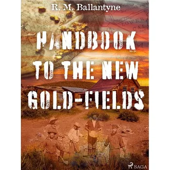 Kniha Handbook to the new Gold-fields Ekniha