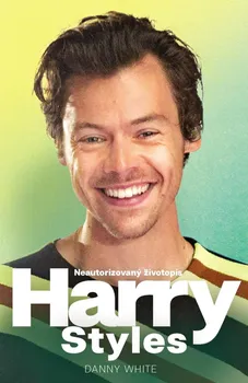 Literární biografie Harry Styles: Neautorizovaný životopis - Danny White (2023, brožovaná)