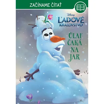 Pohádka Ľadové kráľovstvo - Začíname čítať - Olaf čaká na jar - Kolektiv