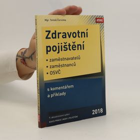 Obrázek k inzerátu: Zdravotní pojištění zaměstnavatelů, zaměstnanců a OSVČ s komentářem a příklady 2018