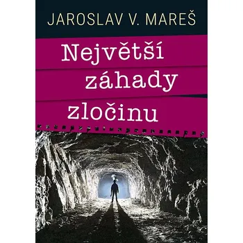 Největší záhady zločinu - Jaroslav V. Mareš (2023, pevná), e-kniha