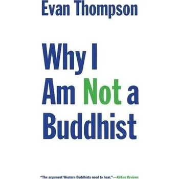 Why I Am Not a Buddhist - Thompson, Evan