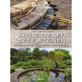Encyklopedie Projekte mit Ziegelsteinen: 16 tolle Ideen für Ihren Garten und Terrasse - Alan Bridgewater