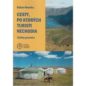 Literární cestopis Cesty, po ktorých turisti nechodia - Dušan Hovorka