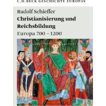 Christianisierung und Reichsbildungen: Europa 700 - 1200 – Rudolf Schieffer (DE)