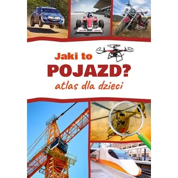 Bystrá hlava Jaki to pojazd? Atlas dla dzieci - Janusz Jabłoński