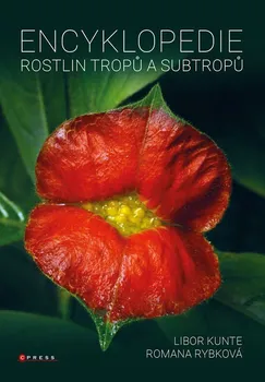 Encyklopedie Encyklopedie rostlin tropů a subtropů - Libor Kunte, Romana Rybková (2023, pevná)
