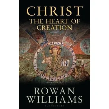 Cizojazyčná kniha Christ the Heart of Creation - Williams, Rowan (Magdalene College, Cambridge, UK)