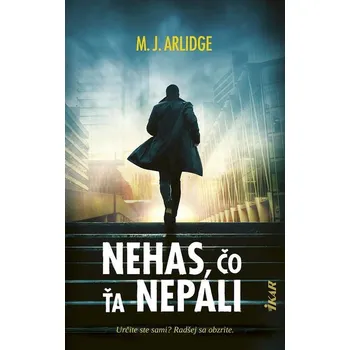 Kniha Nehas, čo ťa nepáli - M.J. Arlidge (E-Kniha)