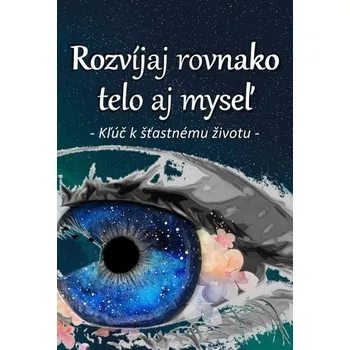 Osobní rozvoj Rozvíjaj rovnako telo aj myseľ - Michal Drienik