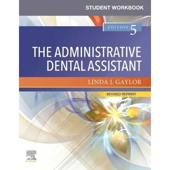 Student Workbook for The Administrative Dental Assistant - Revised Reprint - Gaylor, Linda J, RDA, BPA, MEd (Retired Coordinator, Curriculum and Instruction San Bernardino County Superintendent of