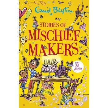 Stories of Mischief Makers - Enid Blyton