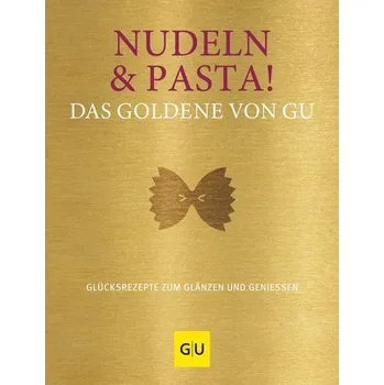 Nudeln & Pasta! Das Goldene von GU - Gronau, Stefanie