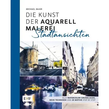 Encyklopedie Die Kunst der Aquarellmalerei - Stadtansichten - Bajer, Michael