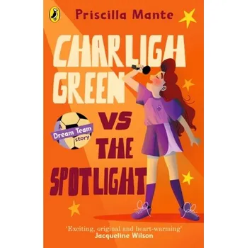 Kniha The Dream Team: Charligh Green vs. The Spotlight - Mante, Priscilla