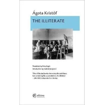 Literární biografie The Illiterate - Agota Kristof