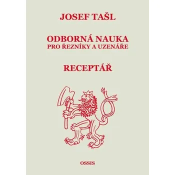 Odborná nauka pro řezníky a uzenáře / Receptář Josef Tašl - Josef Tašl (2019, pevná)