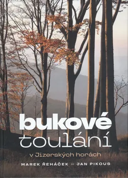 Cestování Bukové toulání v Jizerských horách - Marek Řeháček, Jan Pikous (2023, pevná)