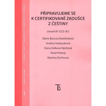 Kniha Připravujeme se k certifikované zkoušce z češtiny. Úroveň B1 (CCE B1) - Marie Boccou Kestřánková, Andrea Hodousková, Dana Hůlková Nývltová (E-Kniha)