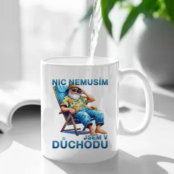 Žertovný předmět Nic nemusím, jsem v důchodu verze 2 - hrnek s potiskem