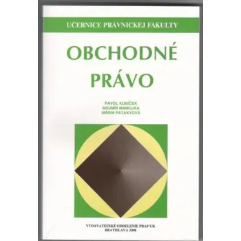 Obchodné právo - Pavol Kubíček; Mojmír Mamojka; Mária Patakyová