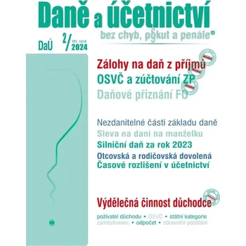 Daně a účetnictví bez chyb, pokut a penále 2/2024 - Václav Benda, Antonín Daněk, Martin Děrgel, Ladislav Jouza, Lada Jouzová, Jiří Koch, Ivan Macháček, Pavel Novák, Eva Sedláková