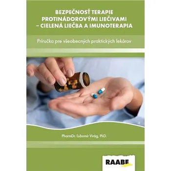 Bezpečnosť terapie protinádorovými liečivami - cielená liečba a imunoterapia: Príručka pre všeobecný Kniha