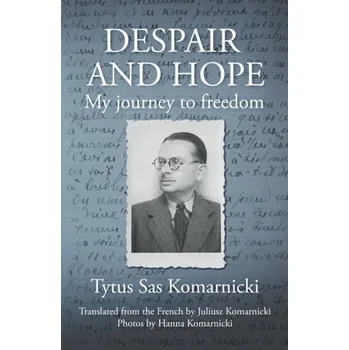 Literární biografie Despair and Hope - Sas Komarnicki, Tytus