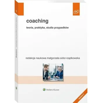 Coaching. Teoria, praktyka, studia przypadków - praca zbiorowa