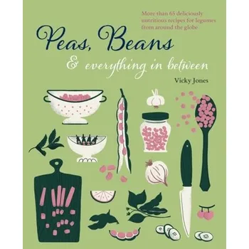 Beans, Peas & Everything In Between - Jones, Vicky