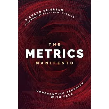 The Metrics Manifesto: Confronting Security with D ata - Seiersen, R